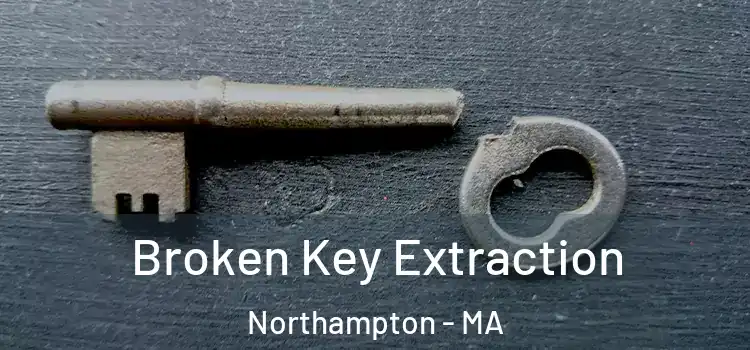Broken Key Extraction Northampton - MA