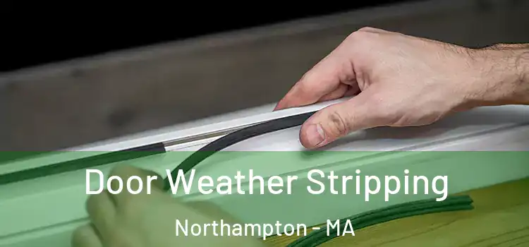 Door Weather Stripping Northampton - MA