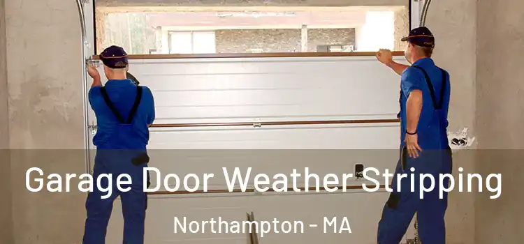  Garage Door Weather Stripping Northampton - MA