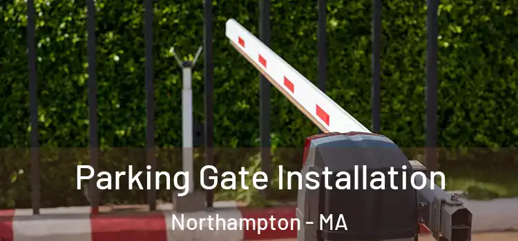  Parking Gate Installation Northampton - MA