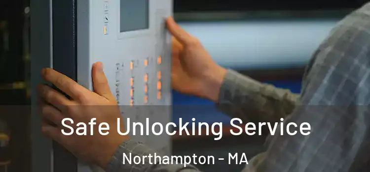 Safe Unlocking Service Northampton - MA